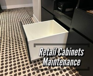 Retail Cabinets Maintenance
